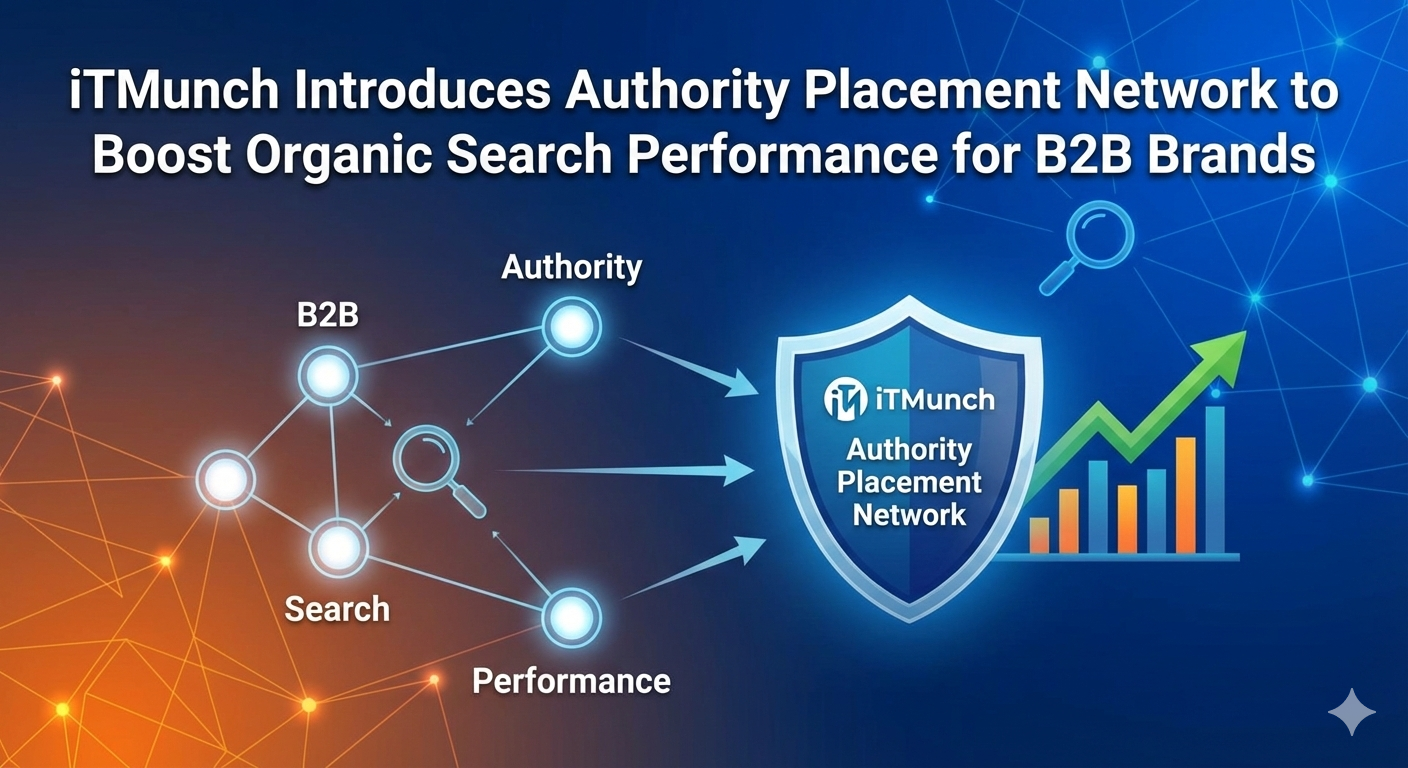 iTMunch Introduces Authority Placement Network to Boost Organic Search Performance for B2B Brands